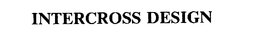 INTERCROSS DESIGN trademark