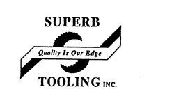 SUPERB TOOLING INC. QUALITY IS OUR EDGE trademark