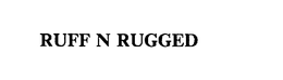 RUFF N RUGGED trademark