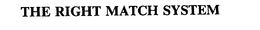 THE RIGHT MATCH SYSTEM trademark