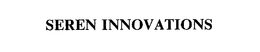 SEREN INNOVATIONS trademark