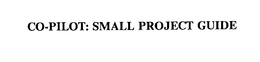 CO-PILOT: SMALL PROJECT GUIDE trademark