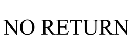 NO RETURN trademark