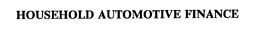 HOUSEHOLD AUTOMOTIVE FINANCE trademark