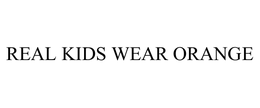 REAL KIDS WEAR ORANGE trademark