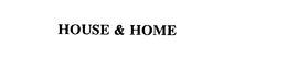 HOUSE & HOME trademark