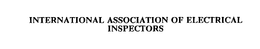 INTERNATIONAL ASSOCIATION OF ELECTRICALINSPECTORS trademark