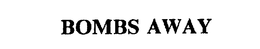 BOMBS AWAY trademark