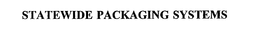 STATEWIDE PACKAGING SYSTEMS trademark