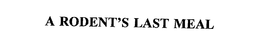 A RODENT'S LAST MEAL trademark