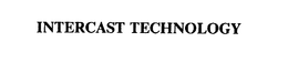 INTERCAST TECHNOLOGY trademark