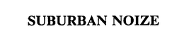 SUBURBAN NOIZE trademark