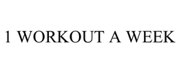 1 WORKOUT A WEEK trademark