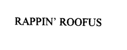 RAPPIN' ROOFUS trademark