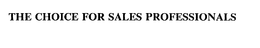 THE CHOICE FOR SALES PROFESSIONALS trademark