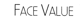 FACE VALUE trademark