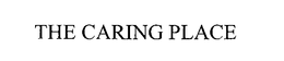 THE CARING PLACE trademark