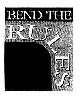 BEND THE RULES trademark