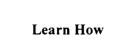 LEARN HOW trademark
