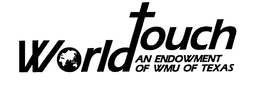 WORLD TOUCH AN ENDOWMENT OF WMU OF TEXAS trademark