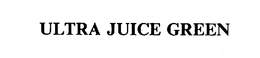 ULTRA JUICE GREEN trademark