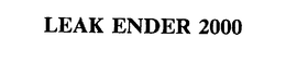 LEAK ENDER 2000 trademark