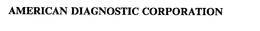 AMERICAN DIAGNOSTIC CORPORATION trademark