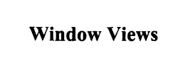 WINDOW VIEWS trademark