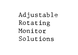 ADJUSTABLE ROTATING MONITOR SOLUTIONS trademark