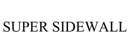 SUPER SIDEWALL trademark