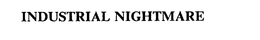 INDUSTRIAL NIGHTMARE trademark