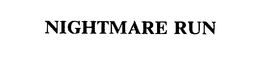 NIGHTMARE RUN trademark