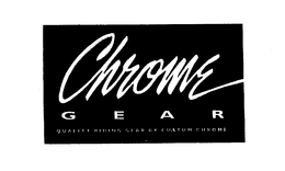 CHROME GEAR QUALITY RIDING GEAR BY CUSTOM CHROME trademark