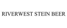 RIVERWEST STEIN BEER trademark