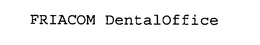 FRIACOM DENTALOFFICE trademark