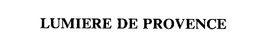 LUMIERE DE PROVENCE trademark