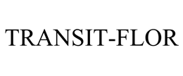 TRANSIT-FLOR trademark