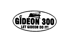 GIDEON 300 LET GIDEON DO IT! trademark