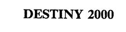DESTINY 2000 trademark