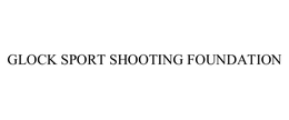 GLOCK SPORT SHOOTING FOUNDATION trademark