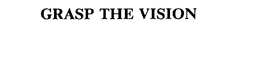 GRASP THE VISION trademark