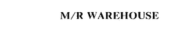 M/R WAREHOUSE trademark