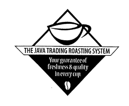 THE JAVA TRADING ROASTING SYSTEM YOUR GUARANTEE OF FRESHNESS & QUALITY IN EVERY CUP trademark