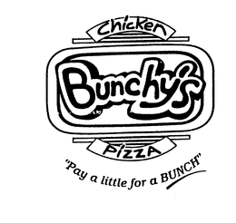 BUNCHY'S CHICKEN PIZZA "PAY A LITTLE FOR A BUNCH" trademark