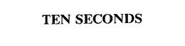 TEN SECONDS trademark