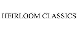 HEIRLOOM CLASSICS trademark