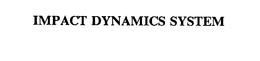 IMPACT DYNAMICS SYSTEM trademark