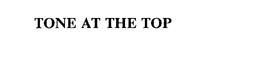 TONE AT THE TOP trademark