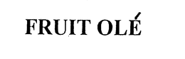 FRUIT OLE trademark
