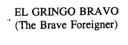EL GRINGO BRAVO (THE BRAVE FOREIGNER) trademark